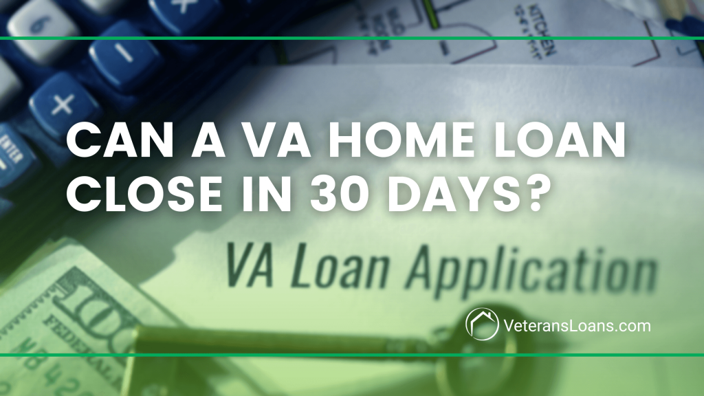 blog graphic with text "can a va home loan close in 30 days?"