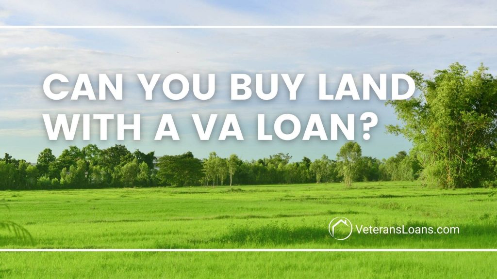 blog cover with text can you buy land with a va loan
