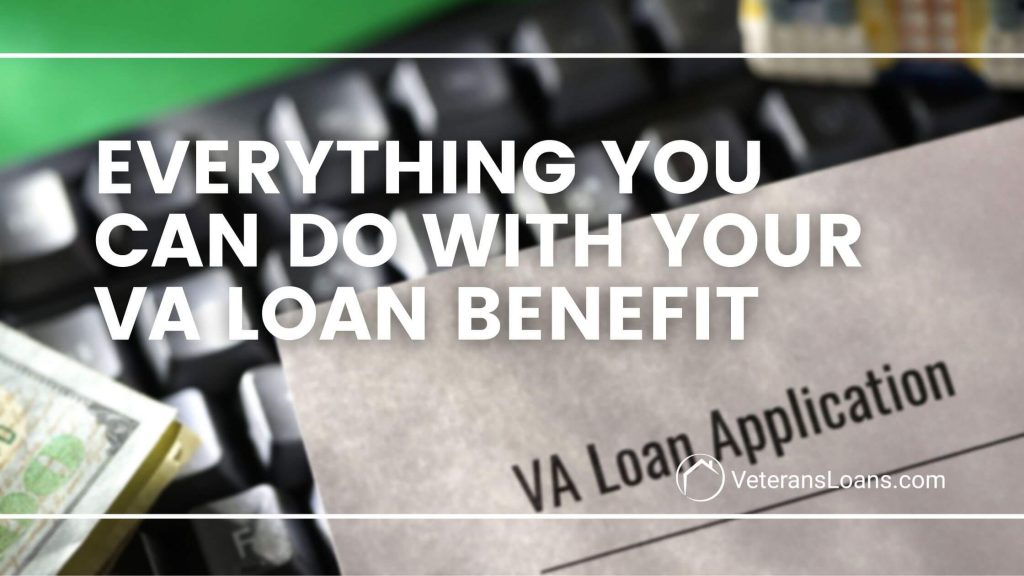 Blog Cover Everything You Can Do With Your VA Loan Benefit