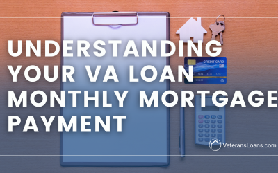 Understanding Your VA Loan Monthly Mortgage Payment
