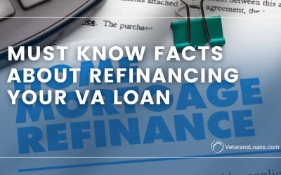 Must Know Facts About Refinancing Your VA Loan